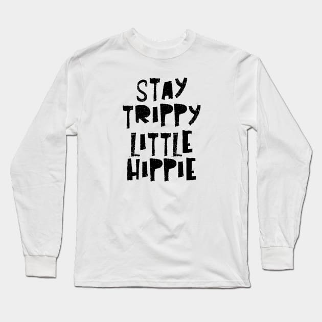 Stay Trippy Little Hippie Long Sleeve T-Shirt by CGAINSTUDIO